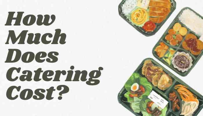 How Much Does Catering Cost?