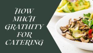 How Much Gratuity For Catering