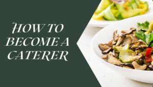 How To Become A Caterer