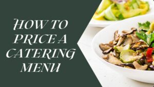 How To Price A Catering Menu