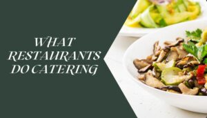 What Restaurants Do Catering